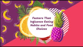 Factors that influence eating habits and food choices