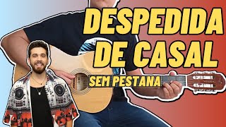 DESPEDIDA DE CASAL Gustavo Mioto no Violão Simplificada Sem Pestana