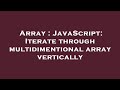 Array : JavaScript: Iterate through multidimentional array vertically