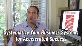 Systematize Your Business Systems for Accelerated Success