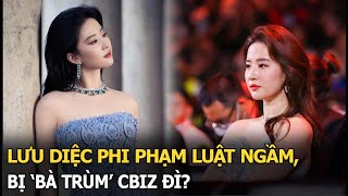 Lưu Diệc Phi phạm luật ngầm, bị 'bà trùm' Cbiz đì?