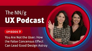 9. You Are Not the User: How the False Consesus Effect Can Lead Good Design Astray (ft. Alita Joyce)