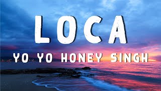 Yo Yo Honey Singh : LOCA (Lyrics) | Bhushan K | New Song 2020 | T-Series