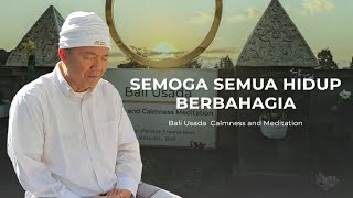 Semoga Semua Hidup Berbahagia dan Latihan Meditasi Kesehatan dan Ketenangan Bali Usada