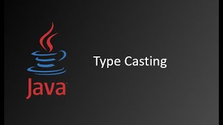 Type Casting || Widening Casting || Narrowing Casting || Java Tutorials for Beginners