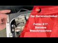 Fehler E17 Siemens Waschmaschine als Anfänger beheben