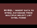 MySQL : insert data to mysql database from multiple select list (html form)