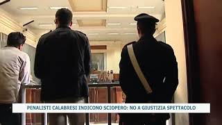 PENALISTI CALABRESI INDICONO SCIOPERO: NO A GIUSTIZIA SPETTACOLO