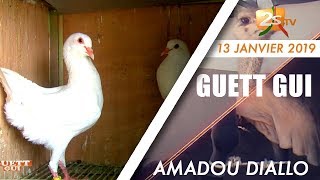 GUETT GUI DU 13 JANVIER 2019 AVEC AMADOU DIALLO