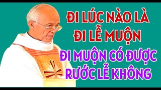 ĐI LỄ MUỘN CÓ ĐƯỢC RƯỚC LỄ KHÔNG, KHI NÀO THÌ BỊ COI LÀ ĐI LỄ MUỘN| CHA PHẠM QUANG HỒNG THUYẾT GIẢNG