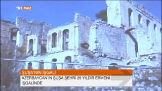 Ermenistan İşgali Altındaki Azerbaycan Toprağı Şuşa'nın 25. Yılı - TRT Avaz Haber