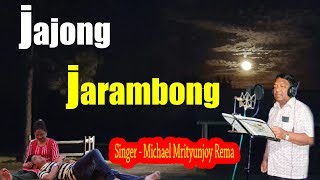 Jajong Jarambong।।Michael Mrityunjoy Rema।।Garo Song।।Official Audio Song 2019