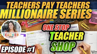 Teachers Pay Teachers Millionaire: Episode 1 - One Stop Teachers Shop | TPT Tips