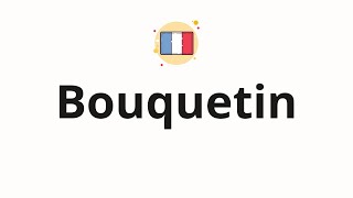 How to pronounce Bouquetin (Ibex in French)