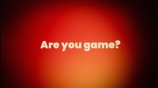 Are you game?