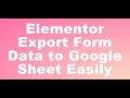 Elementor Form Data to Google Sheet The Easy Way (No Plugins Needed!)