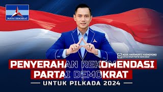 Penyerahan Surat Rekomendasi Partai Demokrat untuk Pilkada 2024 | Kamis, 15 Agustus 2024