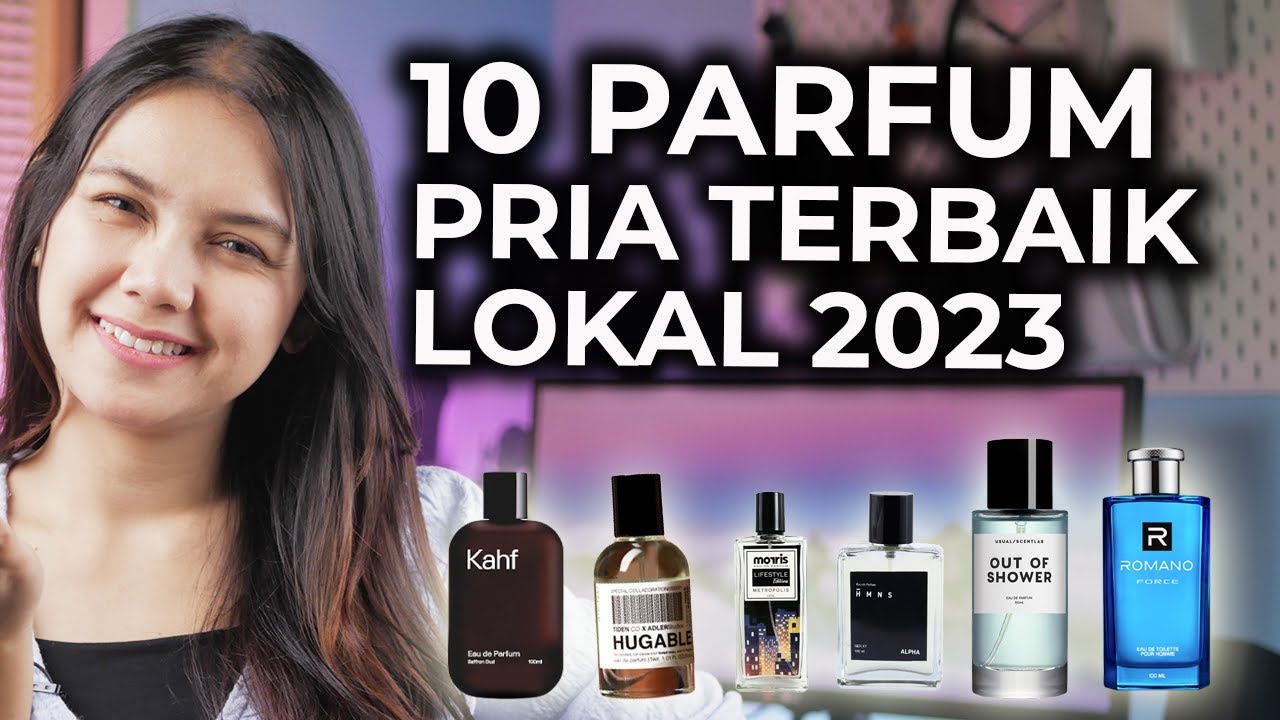 10 REKOMENDASI PARFUM LOKAL PRIA TERBAIK - YouTube