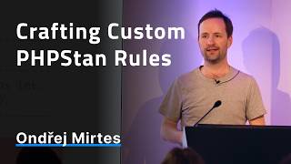 Crafting Custom PHPStan Rules - Ondřej Mirtes