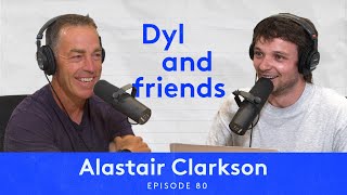 #80 Alastair Clarkson [Dyl \u0026 Friends]