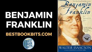 Benjamin Franklin Bio | Walter Isaacson | Book Summary