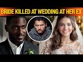 Bride Killed At Wedding Ceremony By Her Ex (True Crime Documentary)