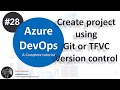 (#28) Create  project  with Git or TFVC  | Azure devops tutorial for beginners