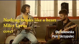 Nothing breaks like a heart - Ola Sakowska \u0026 Piotr Skrzypulec (Miley Cyrus cover) 💔