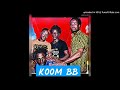 KOOM-BB ft ZECK-LEK _ SERREZ MADIABA