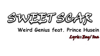 SWEET SCAR - WEIRD GENIUS FT.  PRINCE HUSEIN | Lyrics :Eng/Ina | Terjemahan Indonesia