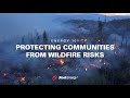 Protecting Our Communities from Wildfire Risk