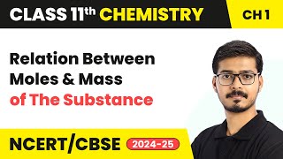 Relation Between Moles & Mass of The Substance | Class 11 Chemistry Chapter 1 | CBSE 2024-25