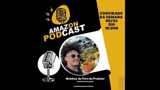 Amazon Podcast - Motoboy da Feira do Produtor