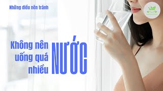 Không nên thường xuyên uống quá nhiều nước | NT 69 | Những điều nên tránh | Dinh Dưỡng \u0026 Sức Khỏe