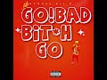 go bad bit*h go ft rtr nas official audio