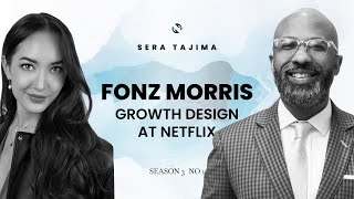 3.1 Fonz Morris | Growth Design at Netflix