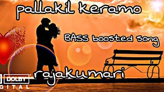 pallakil keramo rajakumari | Bass boosted song | evergreen love song | BASS Kerala 1.1 | #bassboost