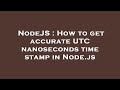 NodeJS : How to get accurate UTC nanoseconds time stamp in Node.js
