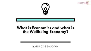 What is a Wellbeing Economy | Yannick Beaudoin on SustainED