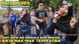 DUET ASYIK NIA DIRGHA DAN RIAN MODJOE BIKIN MAK-MAK TERPESONA |MAIK MERES VERSI IRAMA DOPANG TERBARU