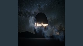It Goes Deeper