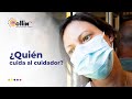 ¿Quién cuida al cuidador? ¿Cómo cuidar la salud mental de las y los cuidadores?