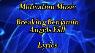 Breaking Benjamin - Angels Fall  II Lyrics (Motivation Music)