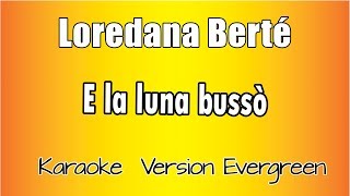 Loredana Berté -  E la luna bussò (versione Karaoke Academy Italia)