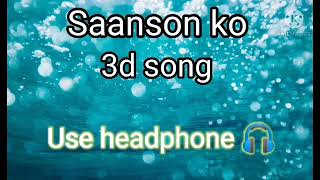 Saanson ko 3d song/Official 3d song