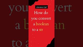 How do you convert a boolean to a string?