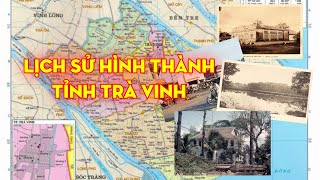 Việt Sử | Lịch sử hình thành tỉnh Trà Vinh