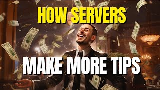 The Psychology of Getting BIGGER TIPS $$$ as a Server / Waiter / Waitress