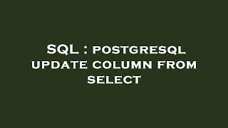 SQL : postgresql update column from select