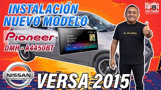 Nissan Versa 2015 Instalacion Nuevo Pioneer DMH-A4450BT.